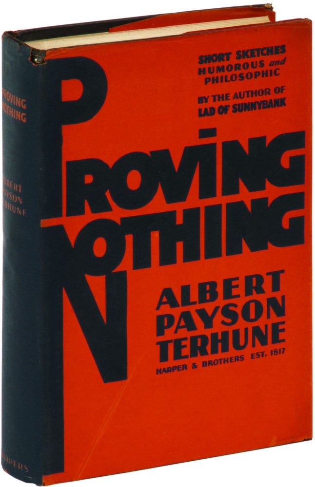 Item #295586 Proving Nothing. Albert Payson TERHUNE.