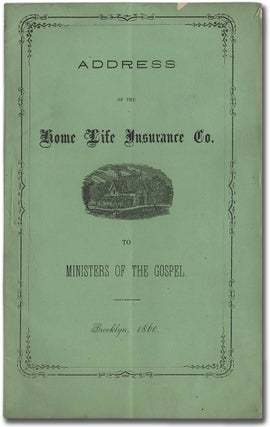 Item #295701 Address of the Home Life Insurance Co. to Ministers of the Gospel