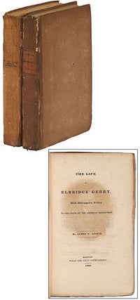 Item #295785 The Life of Elbridge Gerry, with Contemporary Letters, to the Close of the American...