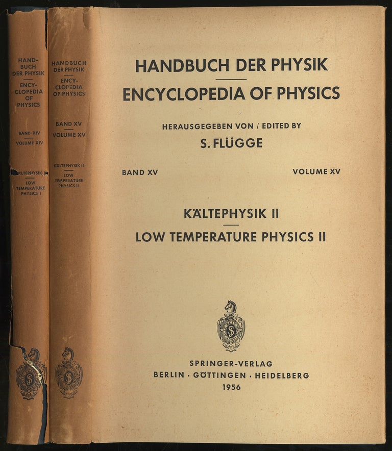 Item #295924 Encyclopedia of Physics Volume XIV and XV: Low Temperature Physics I and II. S. FLUGGE.