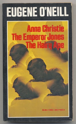 Item #296622 The Emperor Jones; Anna Christie; The Hairy Ape. Eugene O'NEILL