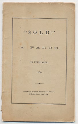 Item #296896 "Sold!": A Farce (In Four Acts