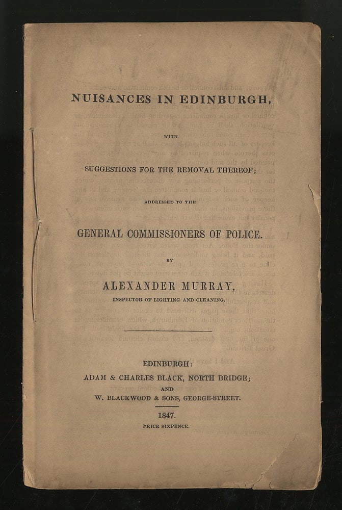 Item #297249 Nuisances in Edinburgh, with Suggestions for the Removal Thereof; Addressed to the General Commissioners of Police. Alexander MURRAY.