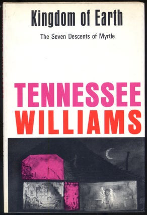 Item #297614 Kingdom of Earth: The Seven Descents of Myrtle. Tennessee WILLIAMS