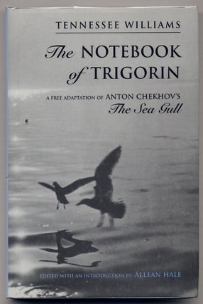 Item #297721 The Notebook of Trigorin: A Free Adaptation of Anton Chekhov's The Sea Gull....