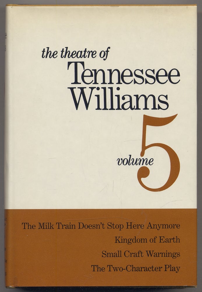 Item #297815 The Theatre of Tennessee Williams Volume V: The Milk Train Doesn't Stop Here Anymore, Kingdom of Earth, Small Craft Warnings, The Two-Character Play. Tennessee WILLIAMS.