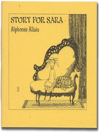 Item #298052 Story for Sara: What Happened to a Little Girl. Alphonse ALLAIS, Edward Gorey