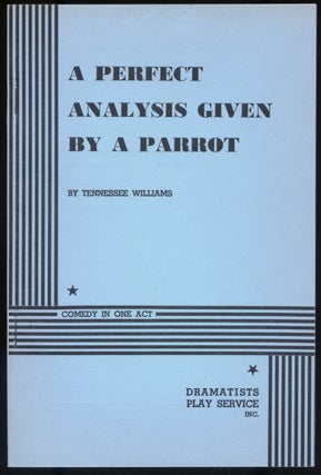 Item #298086 A Perfect Analysis Given by a Parrot. Tennessee WILLIAMS