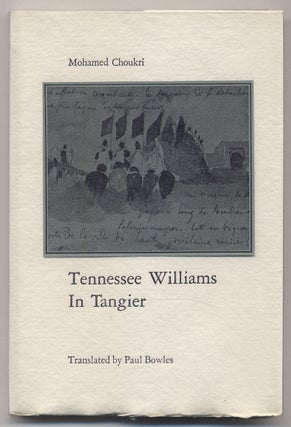 Item #298154 Tennessee Williams in Tangier. Paul BOWLES, Mohamed CHOUKRI