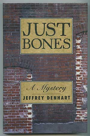 Item #298539 Just Bones. Jeffrey DENHART.