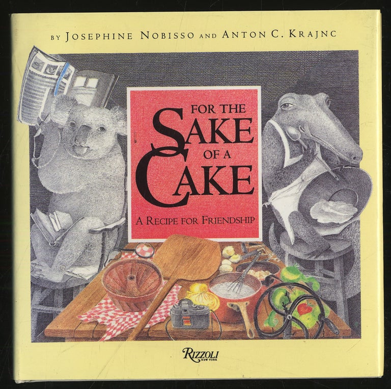 Item #299249 For the Sake of A Cake: A Recipe For Friendship. Josephine NOBISSO, Anton C. KRAJNC.