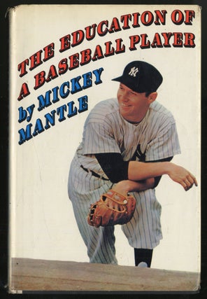 Item #299302 The Education of a Baseball Player. Mickey MANTLE