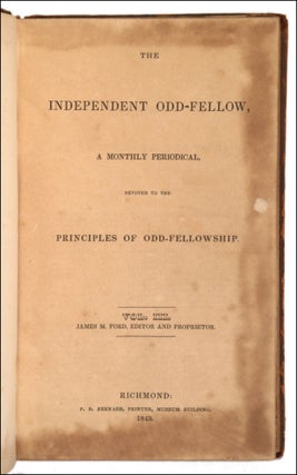The Independent Odd-Fellow, A Monthly Periodical, Devoted to the Principles of Odd-Fellowship