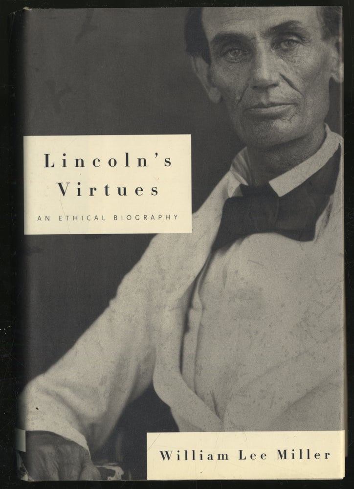 Item #299369 Lincoln's Virtues: An Ethical Biography. William Lee MILLER.