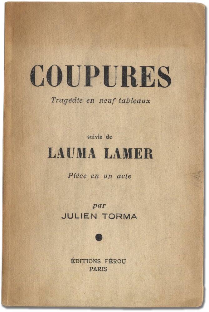 Item #299513 Coupures, tragèdie en neuf tableaux; suivi de Lauma Lamer, Pièce en un acte [Cuts, a Tragedy in Nine Scenes]. Julien TORMA.