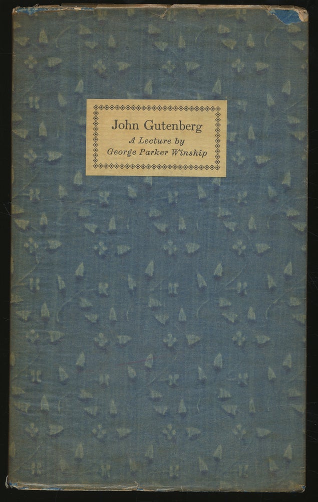 Item #299820 John Gutenberg: A Lecture at the University of Pennsylvania Delivered on February 14, 1940 by the Rosenbach Fellow in Bibliography. George Parker WINSHIP.