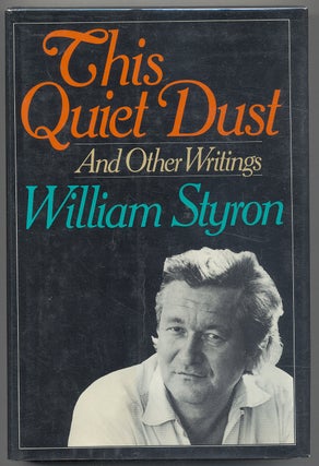 Item #299862 This Quiet Dust and Other Writings. William STYRON