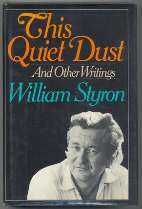 Item #299866 This Quiet Dust and Other Writings. William STYRON