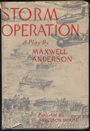 Item #299924 Storm Operation: A Play in a Prologue, Two Acts and an Epilogue. Maxwell ANDERSON