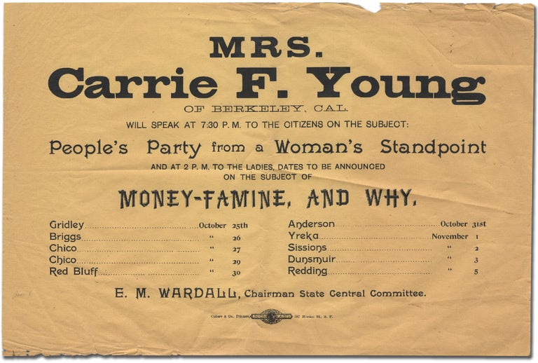 Item #300021 [Broadside]: Mrs. Carrie F. Young of Berkeley, Cal. Will Speak to the Citizens on the Subject: People's Party from a Woman's Standpoint and at 2 P. M. to the Ladies, Dates to be Announced on the Subject of Money-Famine, and Why. Carrie F. YOUNG.