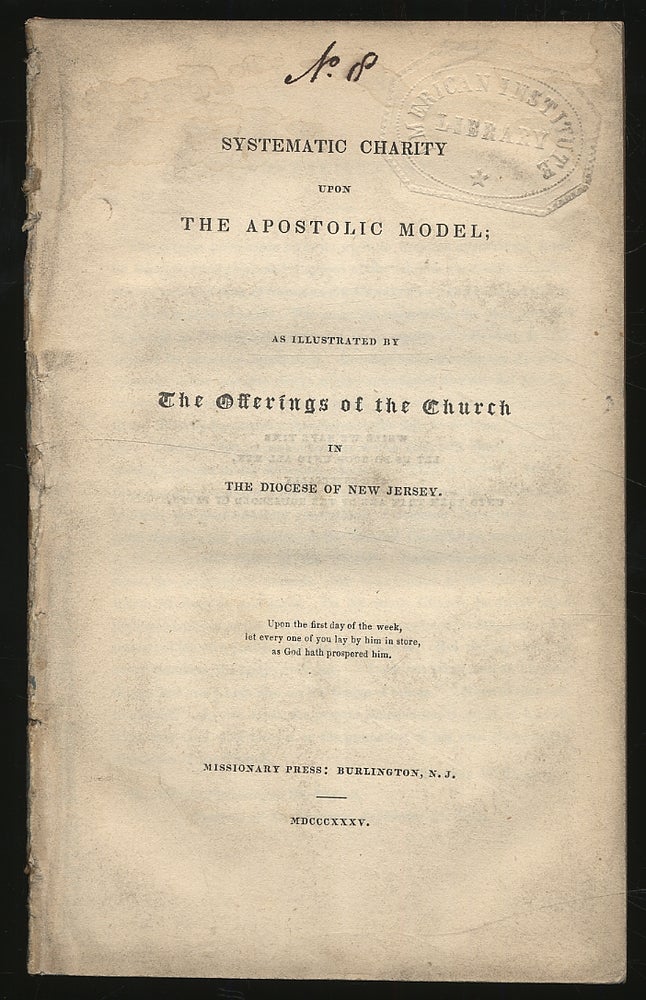 Item #300113 Systematic Charity upon the Apostolic Model; As Illustrated by The Offerings of the Church in the Diocese of New Jersey. Geo. W. DOANE, and Levi Silliman Ives.