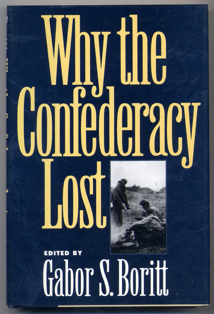 Item #300301 Why The Confederacy Lost. Gabor S. BORITT.