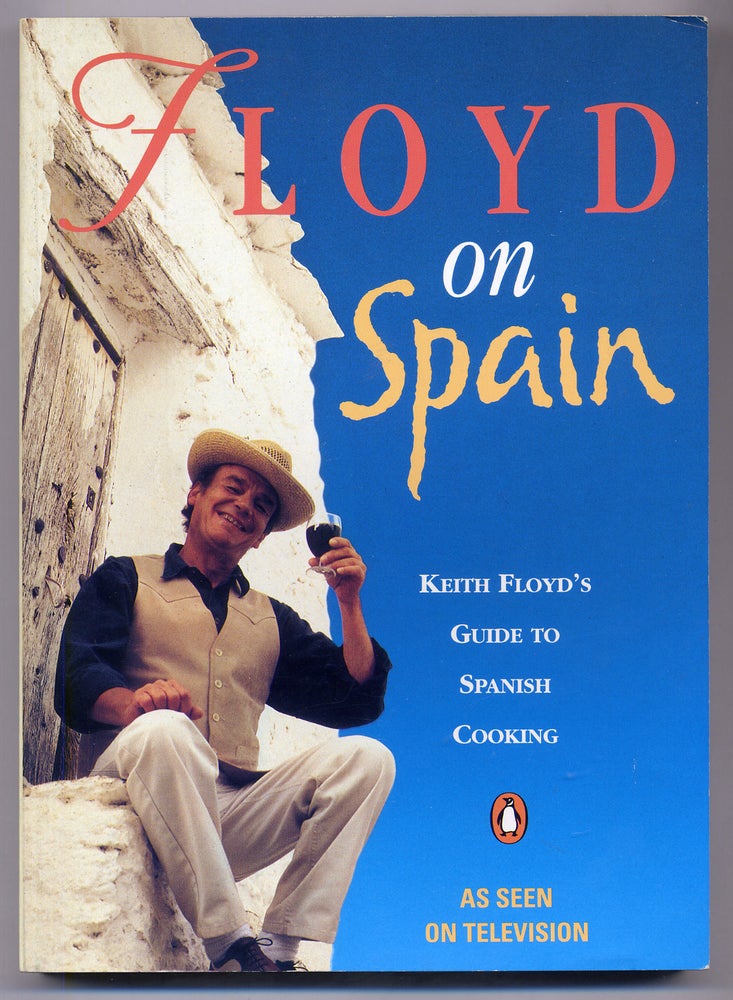 Item #300573 Floyd on Spain: Keith Floyd's Guide to Spanish Cooking. Keith FLOYD.