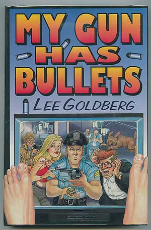 Item #300760 My Gun Has Bullets. Lee GOLDBERG.