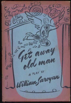 Item #300914 Get Away Old Man: A Play in Two Acts. William SAROYAN