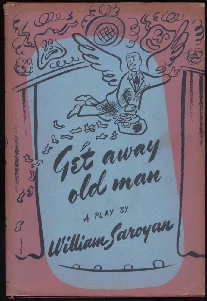 Item #300914 Get Away Old Man: A Play in Two Acts. William SAROYAN.