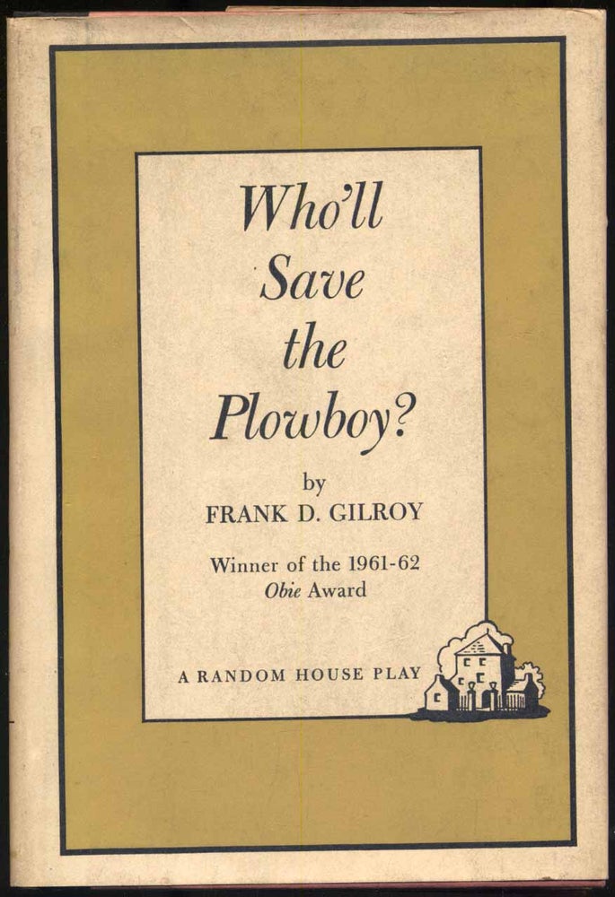 Item #301908 Who'll Save the Plowboy. Frank D. GILROY.