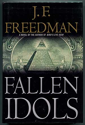 Item #301982 Fallen Idols. J. F. FREEDMAN.