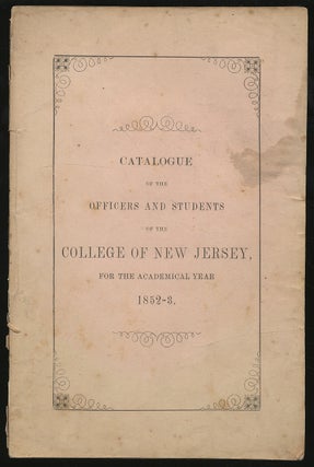 Item #302047 Catalogue of the Officers and Students of the College of New Jersey, for the...