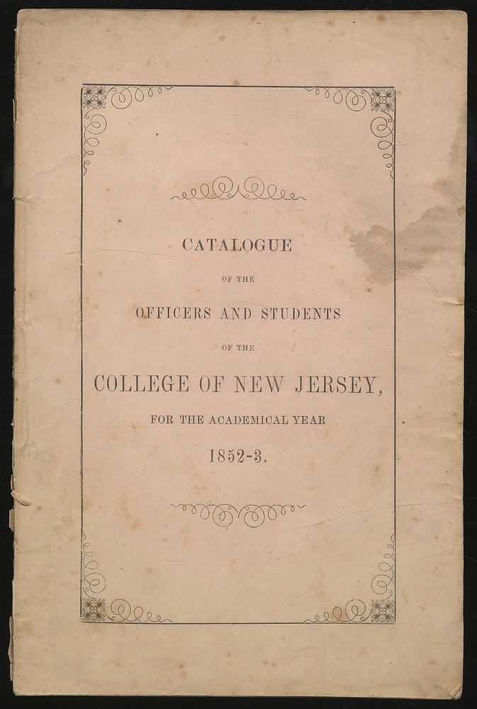 Item #302047 Catalogue of the Officers and Students of the College of New Jersey, for the Academical Year, 1852-3