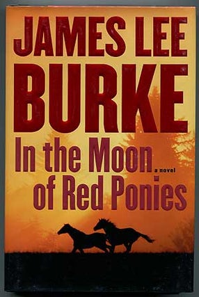 In the Moon of Red Ponies. James Lee BURKE.