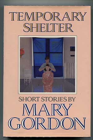 Item #302194 Temporary Shelter. Mary GORDON.