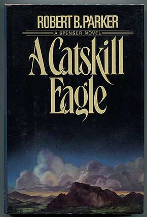 A Catskill Eagle: A Spenser Novel. Robert B. PARKER.