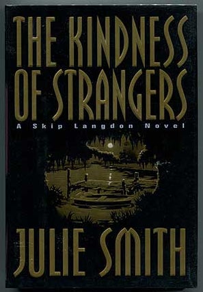 Item #302285 The Kindness of Strangers: A Skip Langdon Novel. Julie SMITH