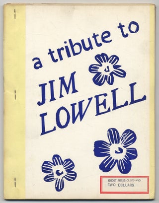 Item #302441 A Tribute To Jim Lowell. Charles BUKOWSKI, Jasper Wood, Allen De Loach, John...