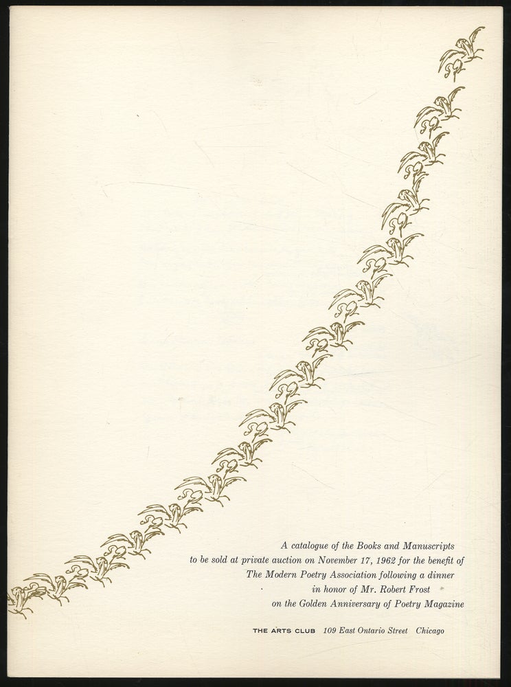 Item #302453 A Catalogue of the Books and Manuscripts to be Sold at Private Auction on November 17, 1962 for the Benefit of The Modern Poetry Association Following a Dinner in Honor of Mr. Robert Frost on the Golden Anniversary of Poetry Magazine