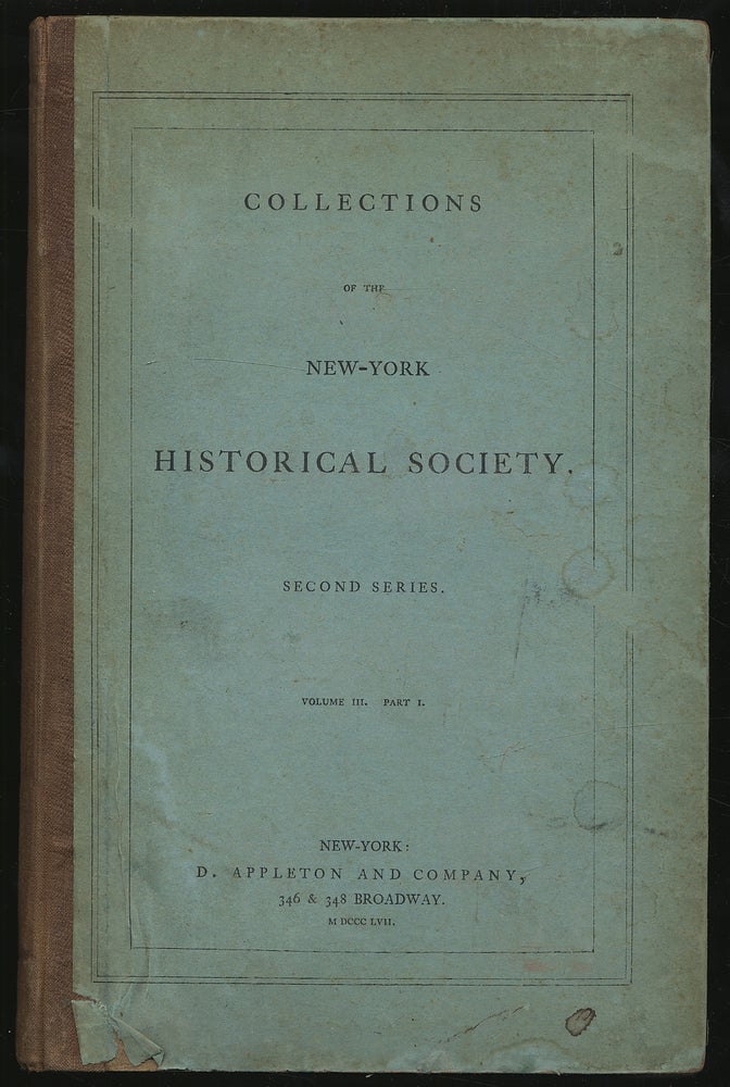 Item #302555 Collections of the New York Historical Society. Second Series. Volume III.-Part I