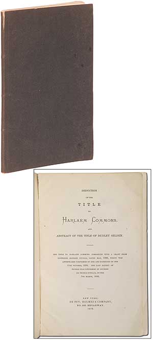 Item #302585 Deduction of the Title to Harlem Commons, and Abstract of the Title of Dudley Selden