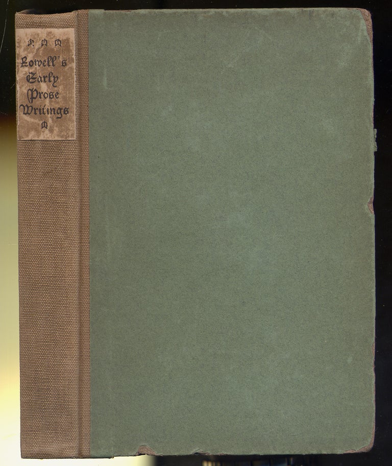Item #302889 Early Prose Writing of James Russell Lowell. James Russell LOWELL.