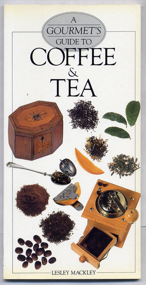 Item #302960 A Gourmet's Guide to Coffee & Tea. Lesley MACKLEY.