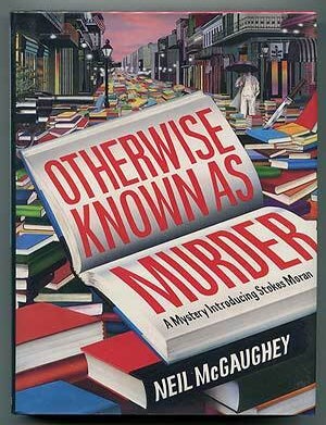 Item #303164 Otherwise Known As Murder. Neil MCGAUGHEY.