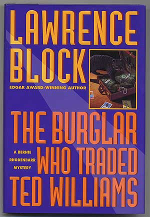 Item #303420 The Burglar who Traded Ted Williams: A Bernie Rhodenbarr Mystery. Lawrence BLOCK.