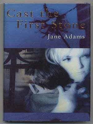 Cast the First Stone. Jane ADAMS.