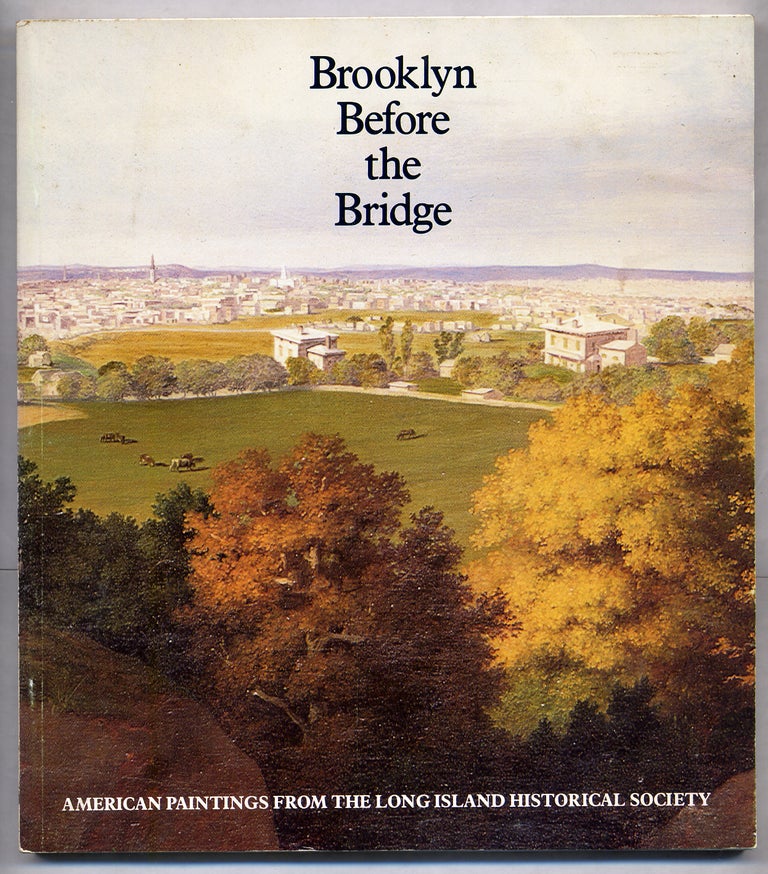 Item #303718 Brooklyn Before the Bridge: American Paintings From The Long Island Historical Society