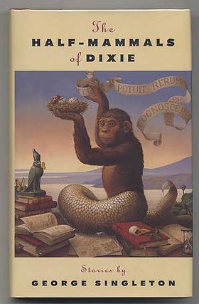 The Half-Mammals of Dixie: Stories: A Shannon Ravenel Book. George SINGLETON.