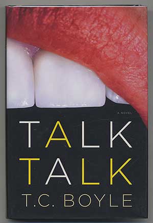 Item #303983 Talk Talk: A Novel. T. Coraghessan BOYLE.